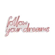 Műanyag LED-es fali dekoráció, Follow Your Dreams - Pink