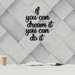 Fa fali dekoráció, If You Can Dream It You Can Do It