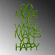 Fém fali dekoráció, Do More Of What Makes You Happy