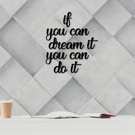 Fa fali dekoráció, If You Can Dream It You Can Do It