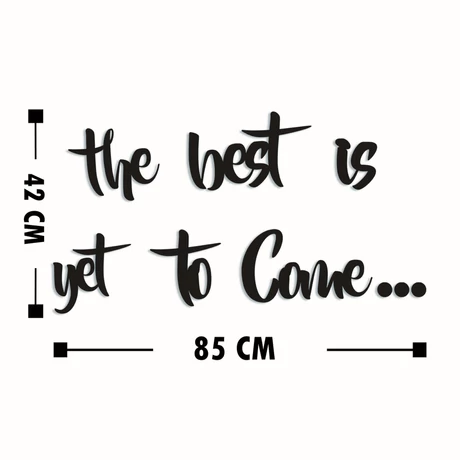 Fa fali dekoráció, The Best is Yet To Come